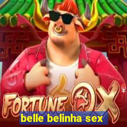 belle belinha sex